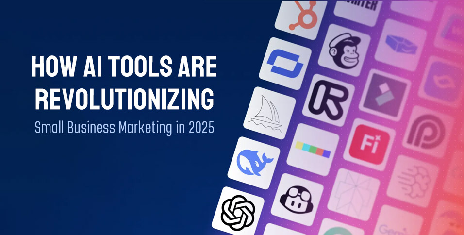 How AI Tools Are Revolutionizing Small Business Marketing in 2025