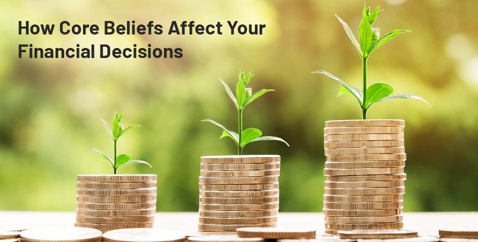 Beliefs Affect Your Financial Decisions