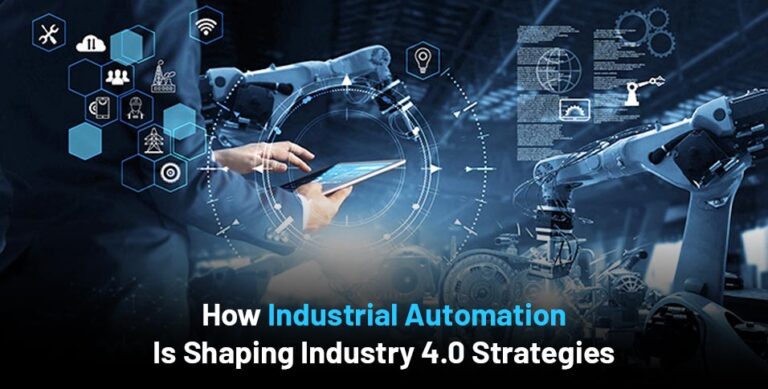 How Industrial Automation Is Shaping Industry 4.0 Strategies