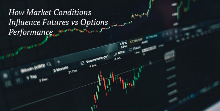 How Market Conditions Influence Futures vs Options Performance