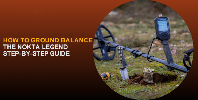 How to Ground Balance the Nokta Legend: Step-by-Step Guide