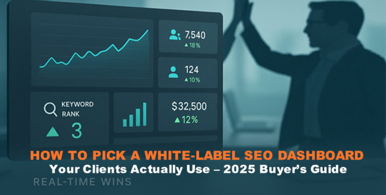How to Pick a White-Label SEO Dashboard Your Clients Actually Use – 2025 Buyer’s Guide