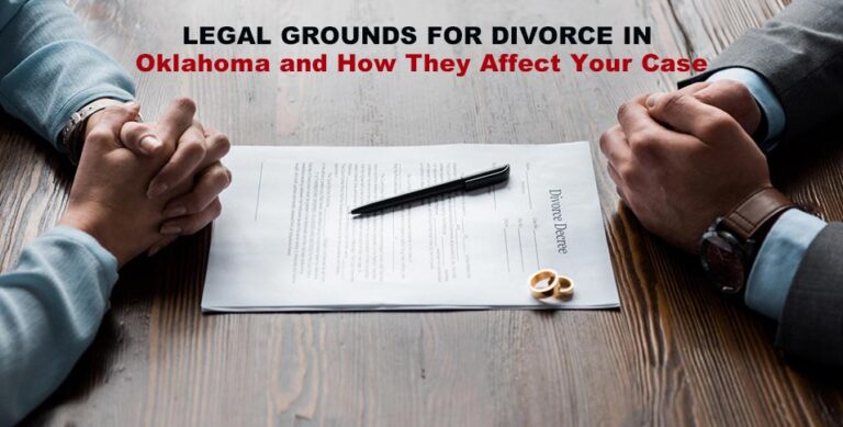 Legal Grounds for Divorce in Oklahoma and How They Affect Your Case