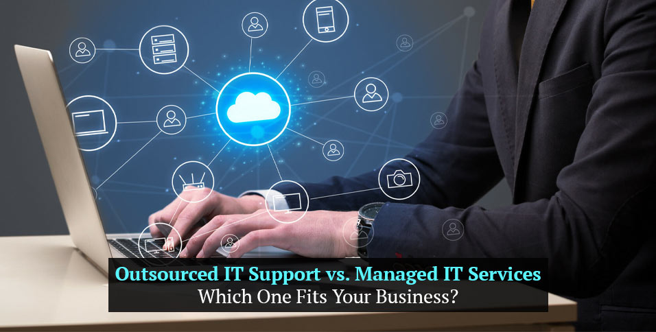Outsourced IT Support vs Managed IT Services