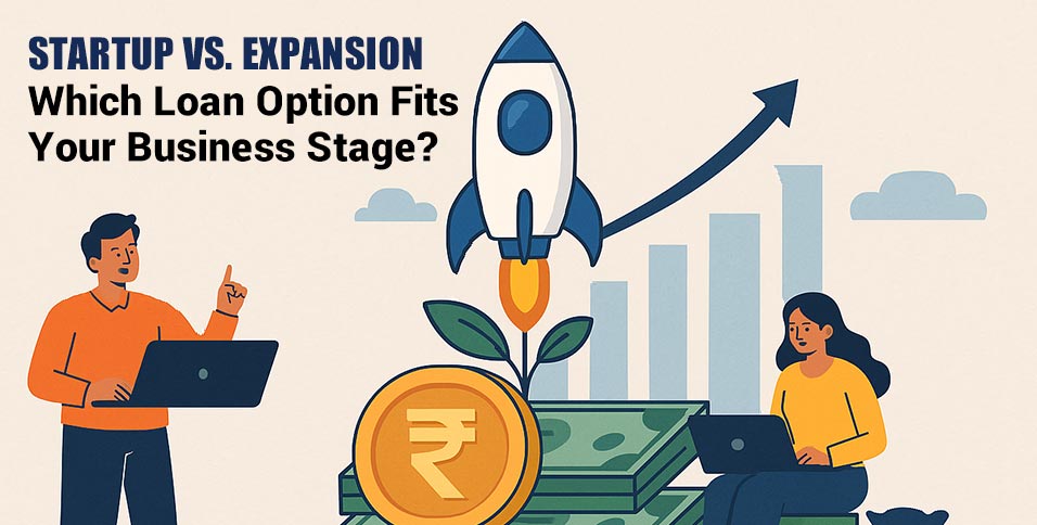 Startup vs. Expansion: Which Loan Option Fits Your Business Stage?