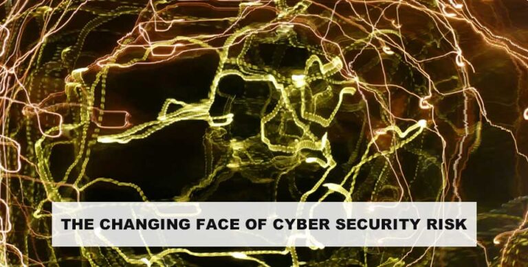 The Changing Face of Cyber Security Risk