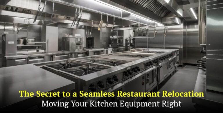 The Secret to a Seamless Restaurant Relocation: Moving Your Kitchen Equipment Right