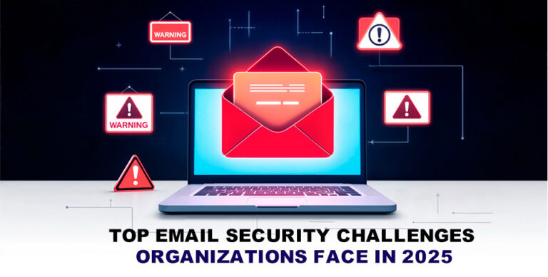 Top Email Security Challenges Organizations Face in 2025