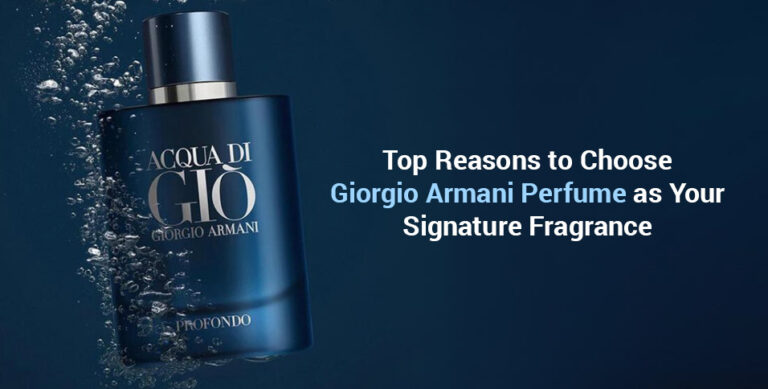 Top Reasons to Choose Giorgio Armani Perfume as Your Signature Fragrance