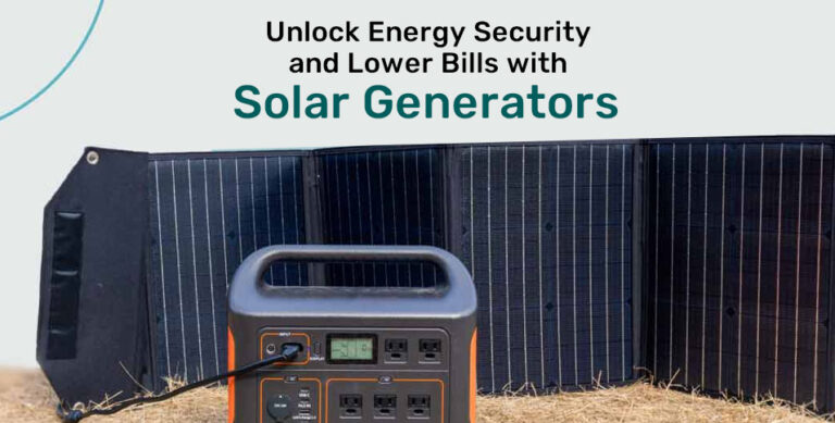 Unlock Energy Security and Lower Bills with Solar Generators