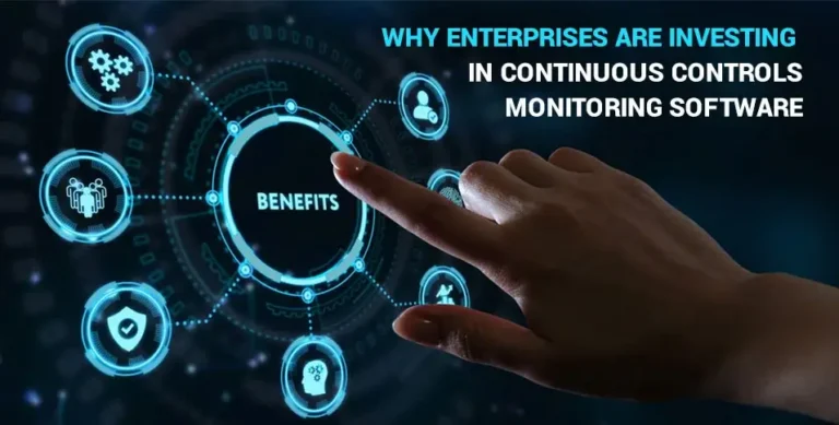 Why Enterprises Are Investing in Continuous Controls Monitoring Software