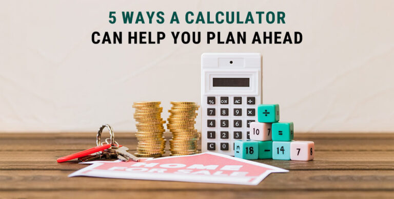 5 Ways A Calculator Can Help You Plan Ahead