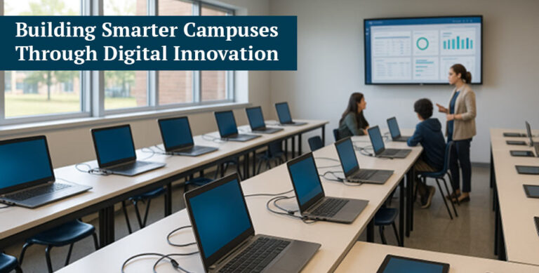 Building Smarter Campuses Through Digital Innovation