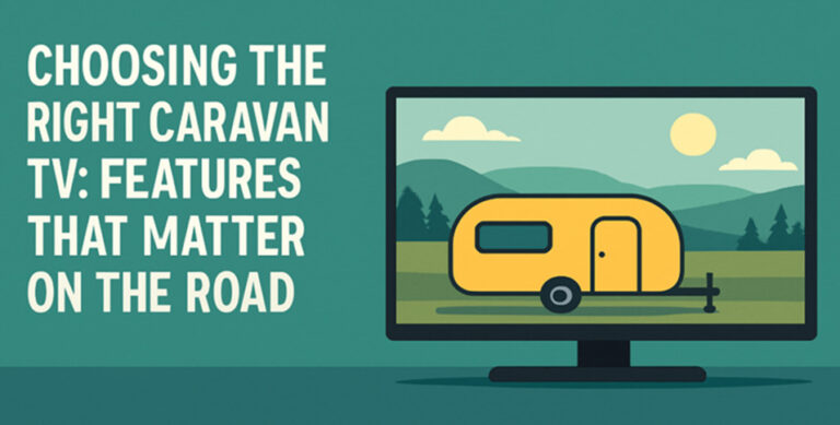 Choosing The Right Caravan TV: Features That Matter On The Road