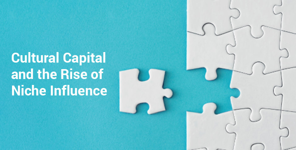 Cultural Capital and the Rise of Niche Influence