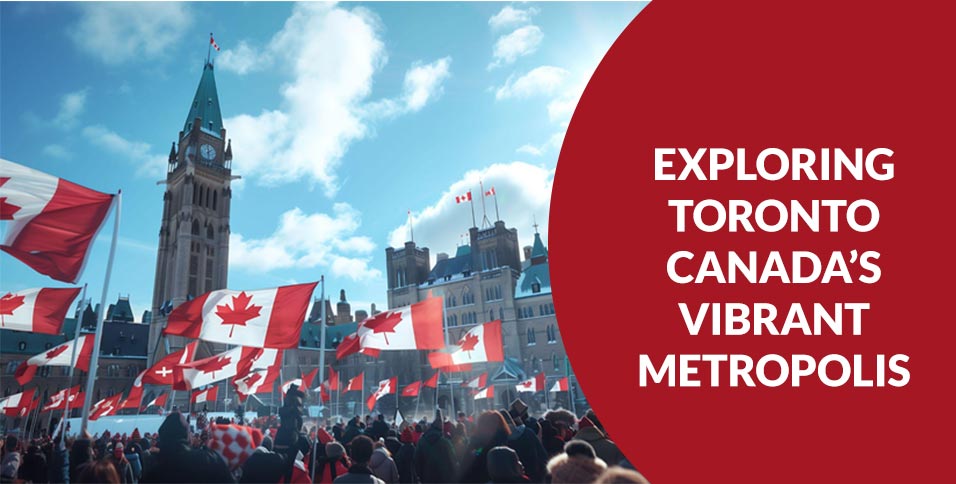 Exploring Toronto: Canada’s Vibrant Metropolis