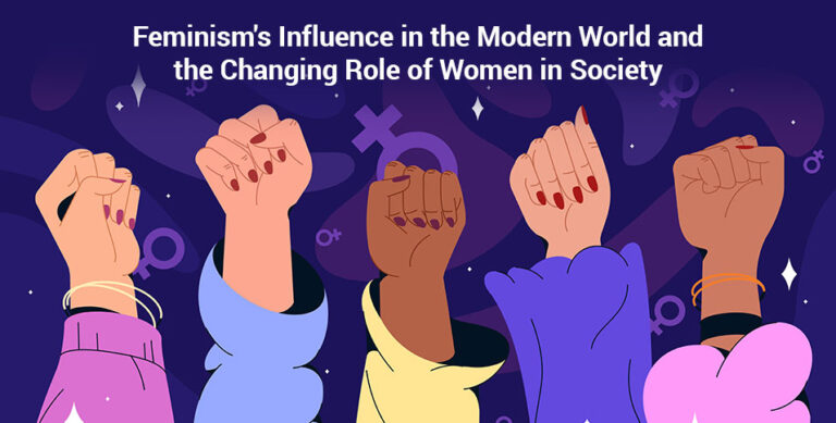 Feminism's Influence in the Modern World and the Changing Role of Women in Society