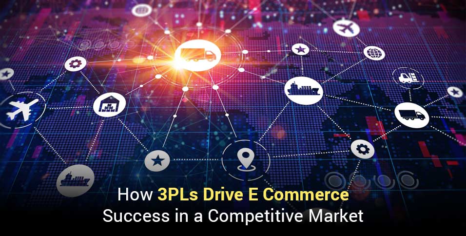 How 3PLs Drive E Commerce Success in a Competitive Market