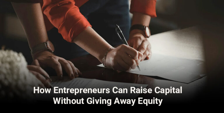 Raise Capital Without Giving Away Equity