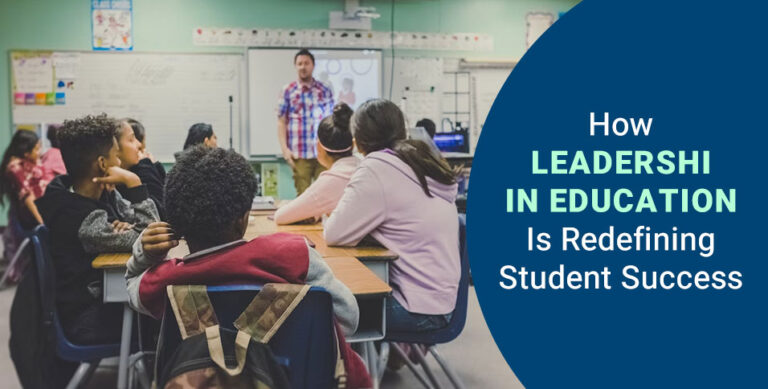 How Leadership in Education Is Redefining Student Success