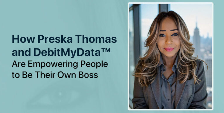 How Preska Thomas and DebitMyData™ Are Empowering People to Be Their Own Boss