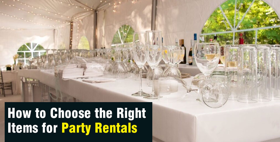 How to Choose the Right Items for Party Rentals