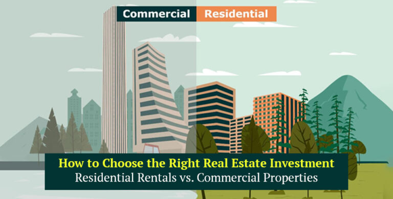 How to Choose the Right Real Estate Investment: Residential Rentals vs. Commercial Properties