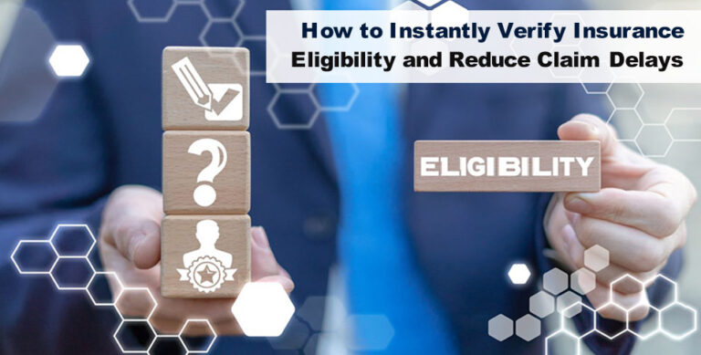 How to Instantly Verify Insurance Eligibility and Reduce Claim Delays