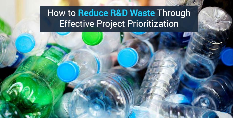 How to Reduce R&D Waste Through Effective Project Prioritization