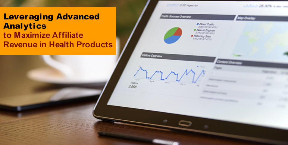 Leveraging Advanced Analytics to Maximize Affiliate Revenue in Health Products
