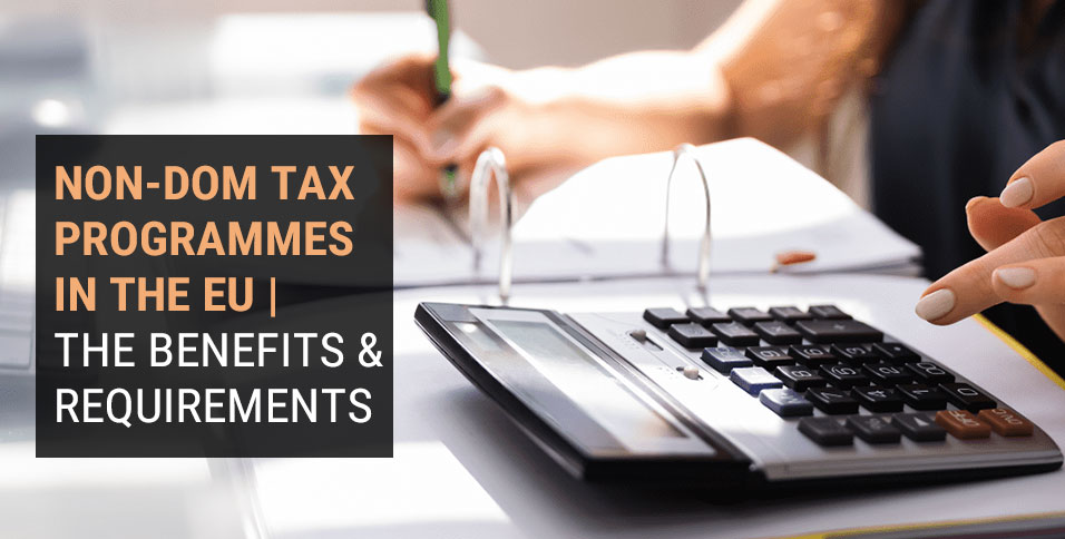 EU Non-Dom Tax programmes 2025: Benefits and Requirements