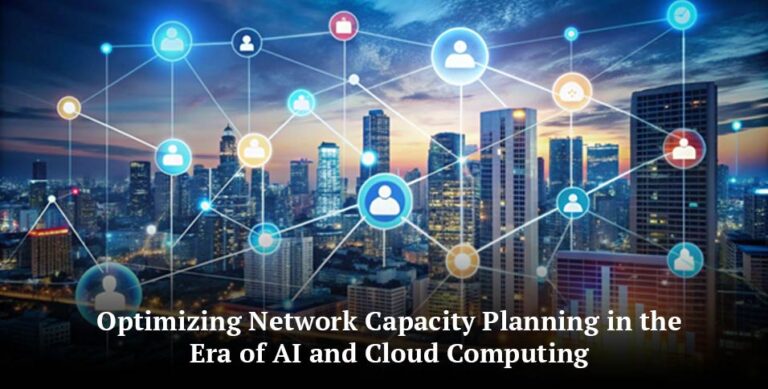 Optimizing Network Capacity Planning in the Era of AI and Cloud Computing