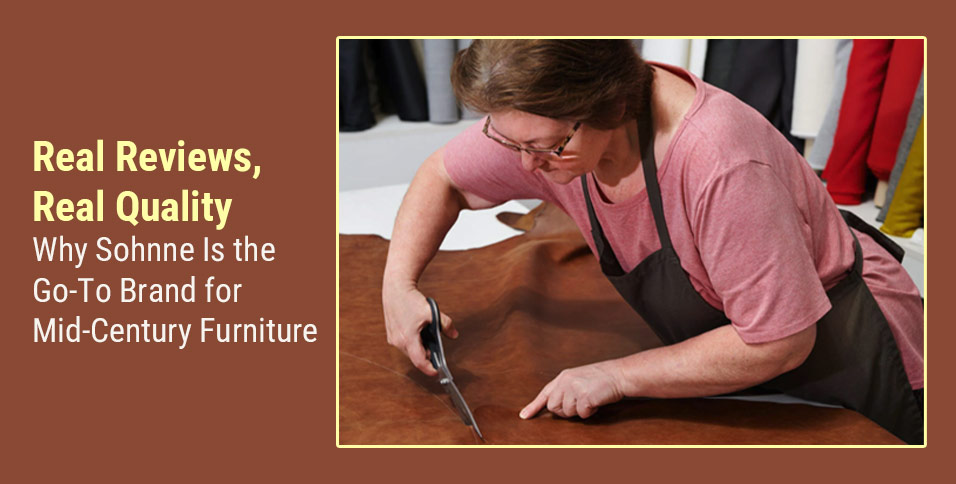 Real Reviews, Real Quality: Why Sohnne Is the Go-To Brand for Mid-Century Furniture