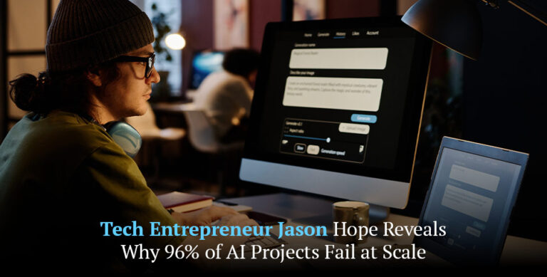 Tech Entrepreneur Jason Hope Reveals Why 96% of AI Projects Fail at Scale