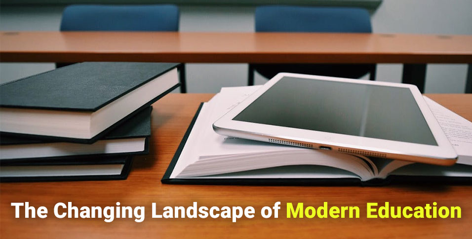 The Changing Landscape of Modern Education