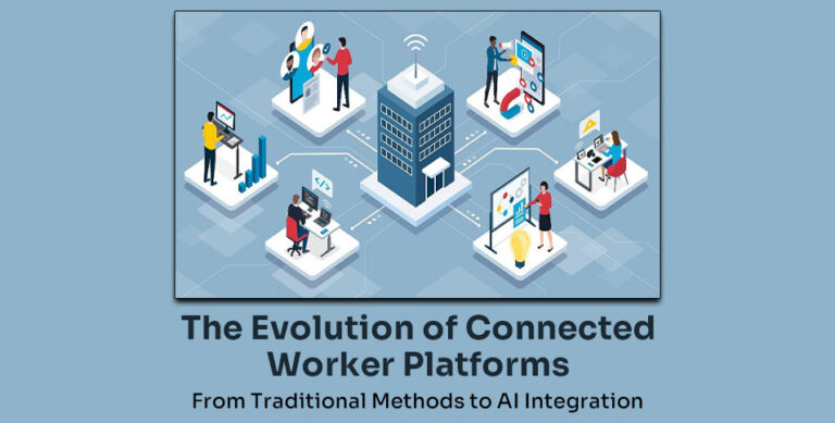 The Evolution of Connected Worker Platforms: From Traditional Methods to AI Integration