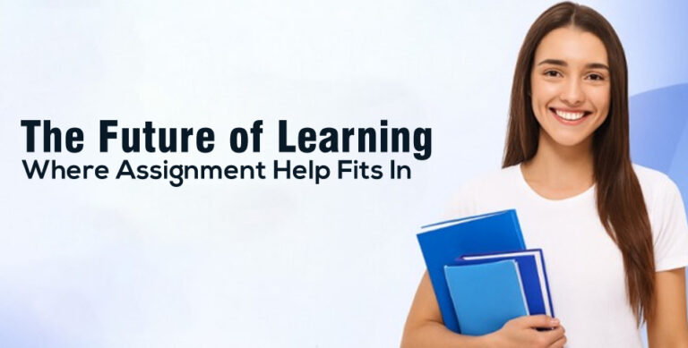 The Future of Learning: Where Assignment Help Fits In