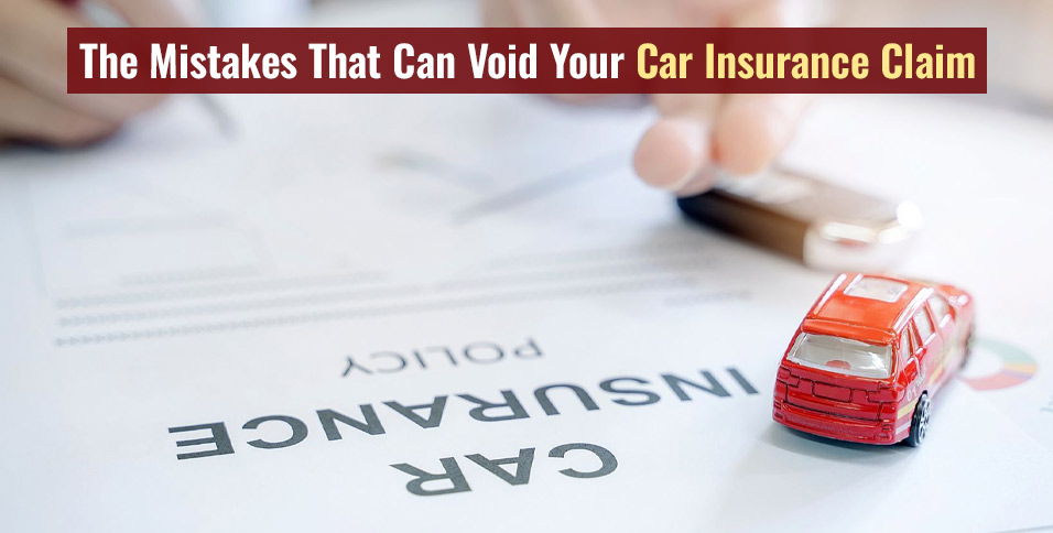 The Mistakes That Can Void Your Car Insurance Claim