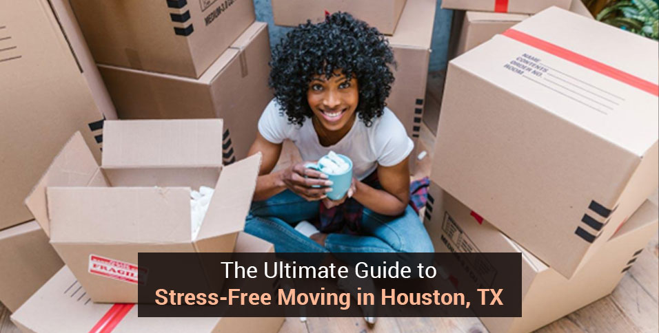 The Ultimate Guide to Stress-Free Moving in Houston, TX