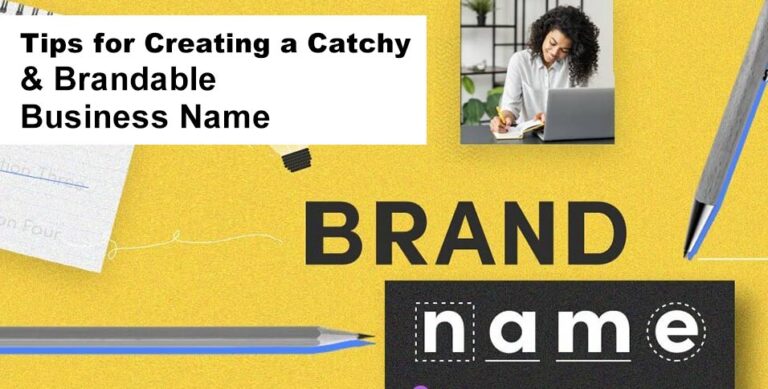 Tips for Creating a Catchy and Brandable Business Name