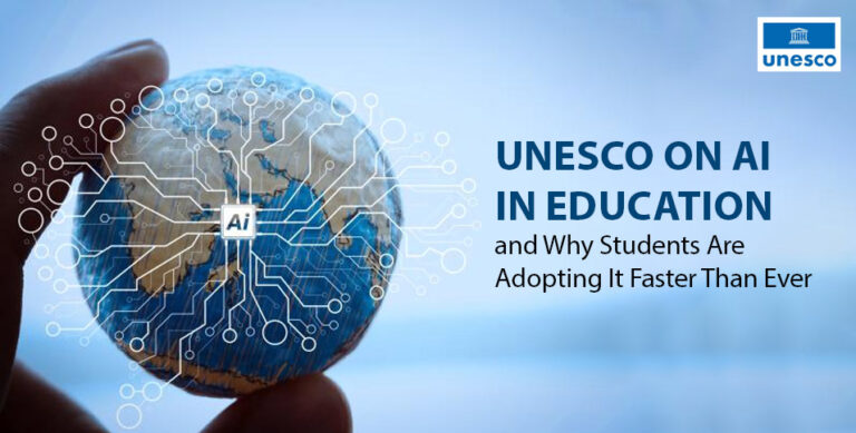 UNESCO on AI in Education and Why Students Are Adopting It Faster Than Ever