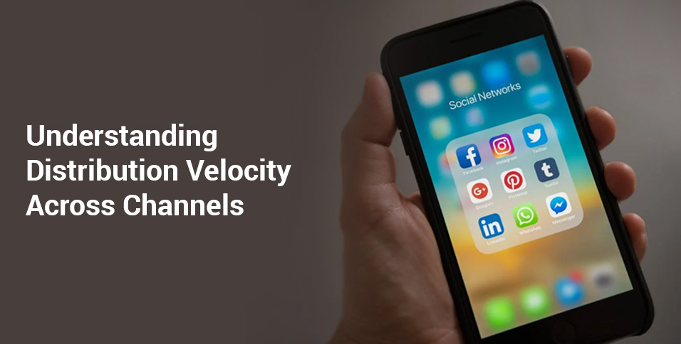 Understanding Distribution Velocity Across Channels