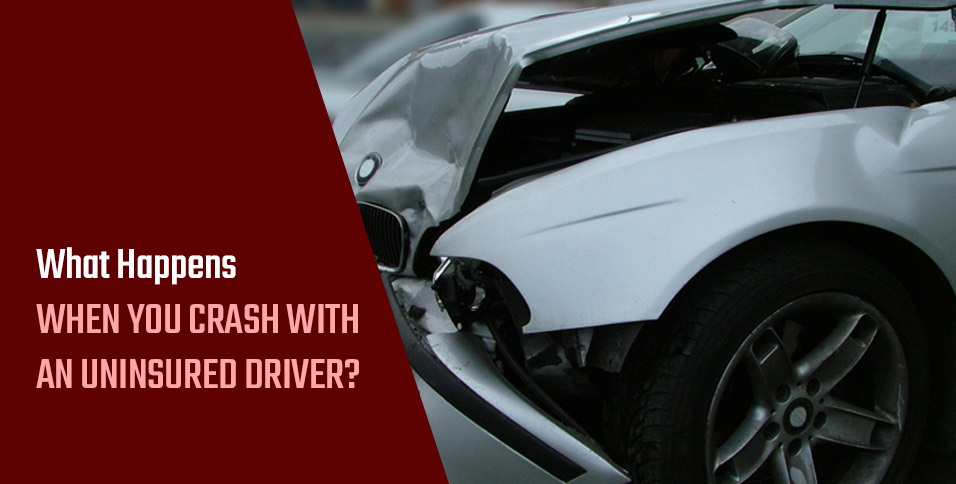 What Happens When You Crash with an Uninsured Driver?