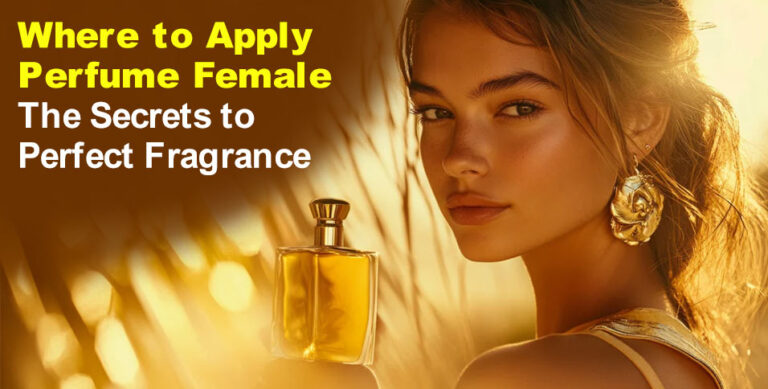 Where to Apply Perfume Female: The Secrets to Perfect Fragrance