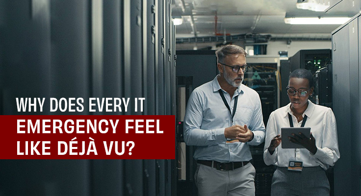 IT Emergency Feel Like Déjà Vu