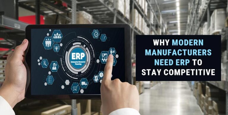 Why Modern Manufacturers Need ERP to Stay Competitive