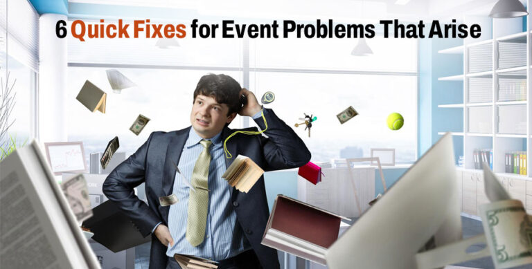 6 Quick Fixes for Event Problems That Arise