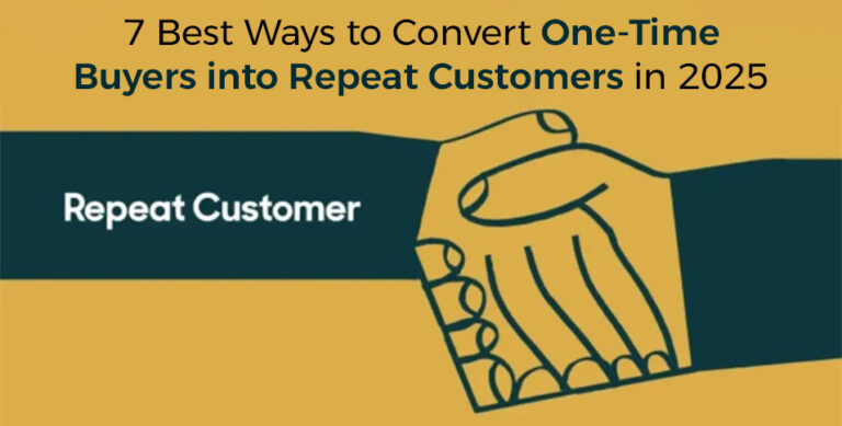7 Best Ways to Convert One-Time Buyers into Repeat Customers in 2025