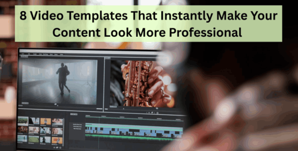 8 Video Templates That Instantly Make Your Content Look More Professional