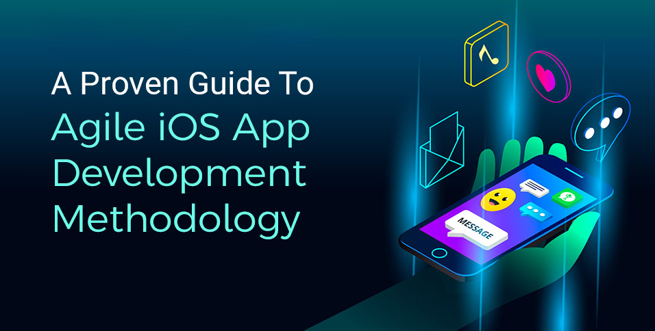 A Proven Guide to Agile iOS App Development Methodology